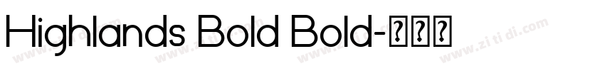 Highlands Bold Bold字体转换 Highlands Bold Bold字体转换